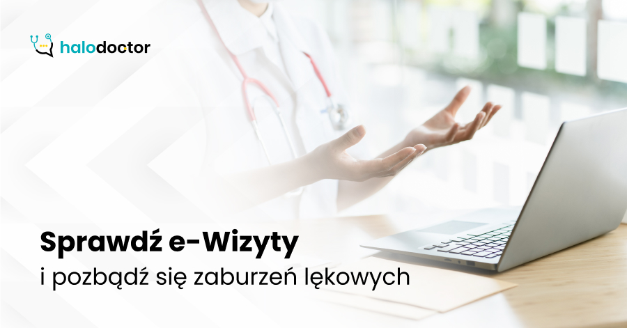 Sprawdź e-Wizyty i pozbądź się zaburzeń lękowych