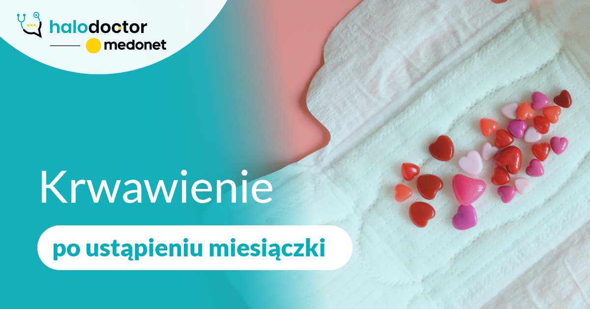 Krwawienie po ustąpieniu miesiączki