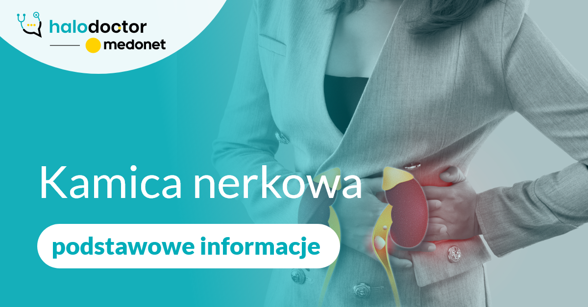 Kamica nerkowa – podstawowe informacje