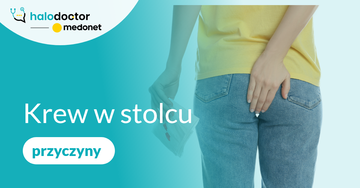 Krew w stolcu - przyczyny