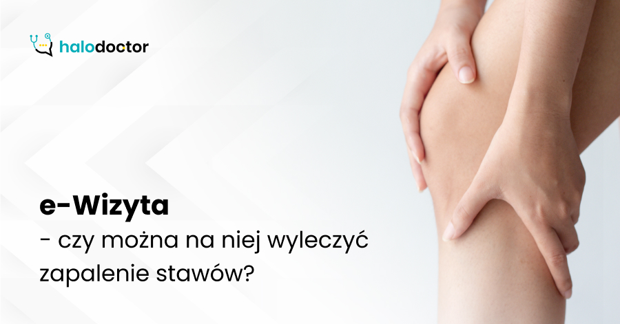 e-Wizyta - czy można na niej wyleczyć zapalenie stawów?