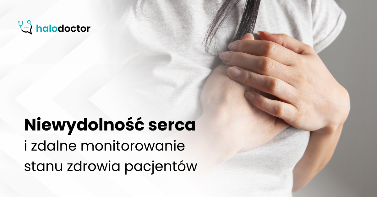 Niewydolność serca i zdalne monitorowanie stanu zdrowia pacjentów 