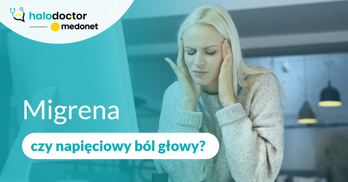 Migrena czy napięciowy ból głowy?