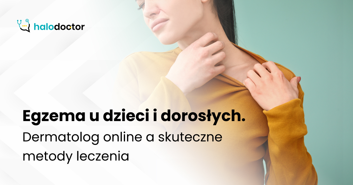 Egzema u dzieci i dorosłych. Dermatolog online a skuteczne metody leczenia