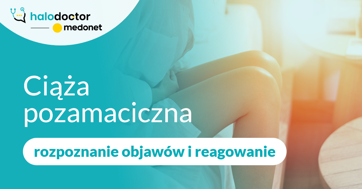 Ciąża pozamaciczna - rozpoznanie objawów i reagowanie