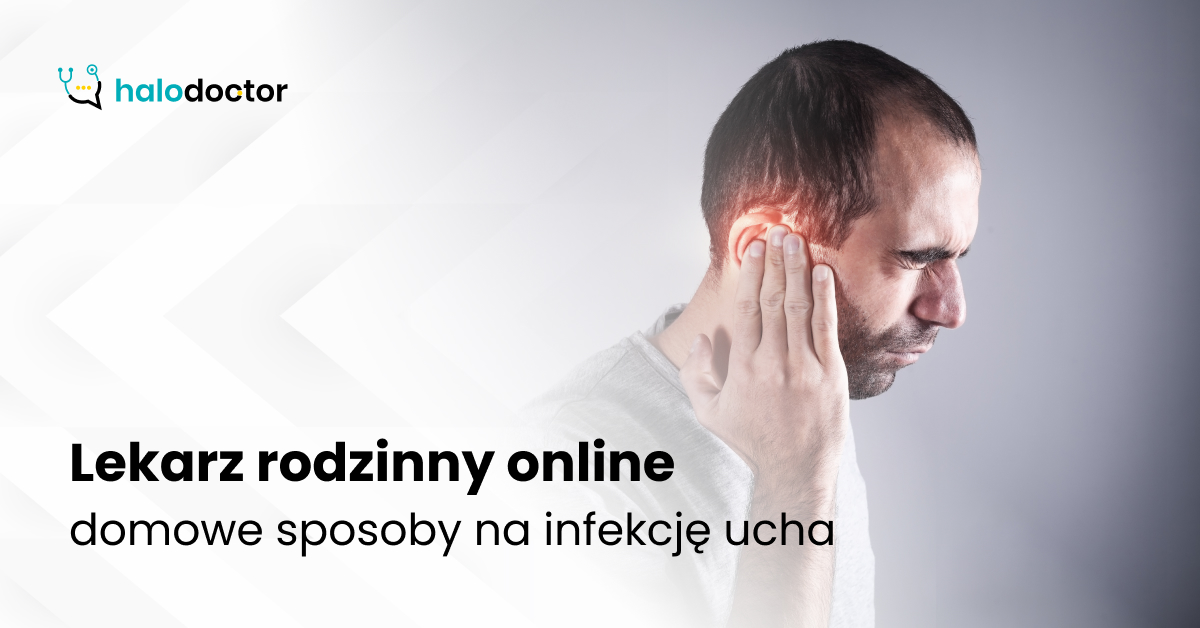 Lekarz rodzinny online — domowe sposoby na infekcję ucha