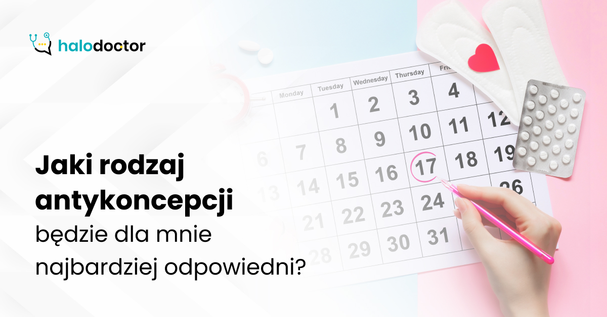 Jaki rodzaj antykoncepcji będzie dla mnie najbardziej odpowiedni?