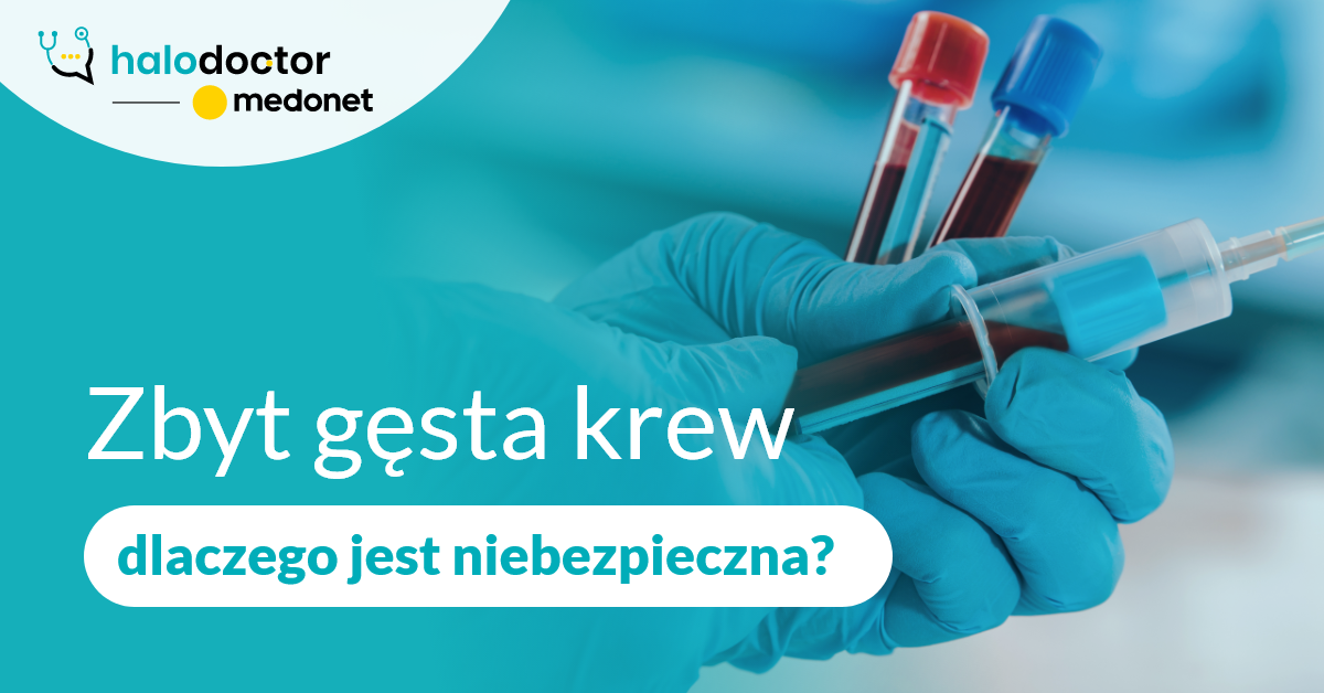 Zbyt gęsta krew: dlaczego jest niebezpieczna i jak można ją rozrzedzić?