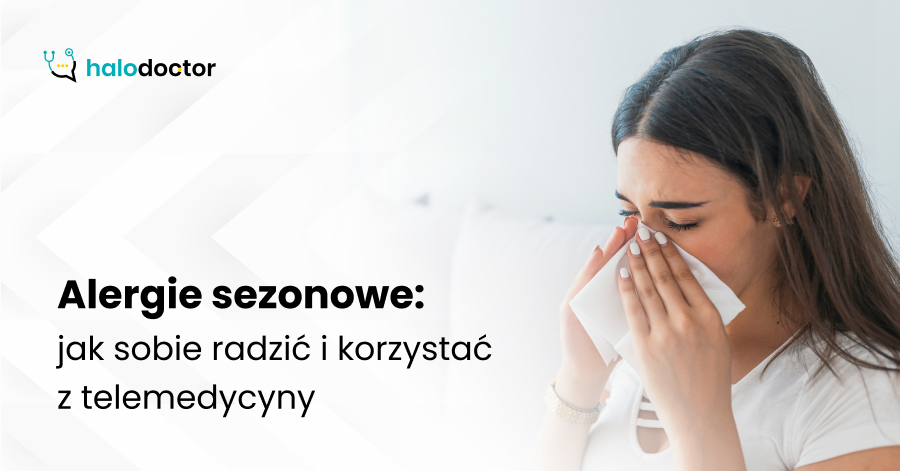 Alergie sezonowe: jak sobie radzić i korzystać z telemedycyny