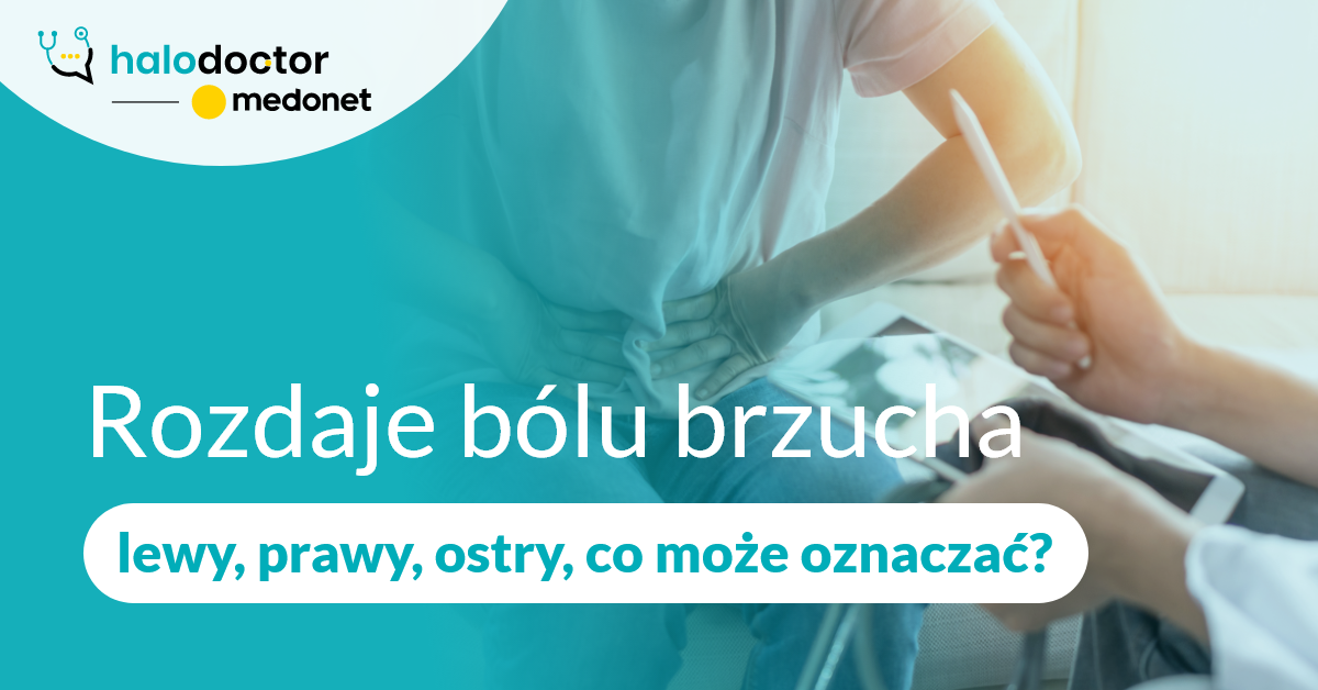 Rozdaje bólu brzucha: lewy, prawy, ostry, co może oznaczać?