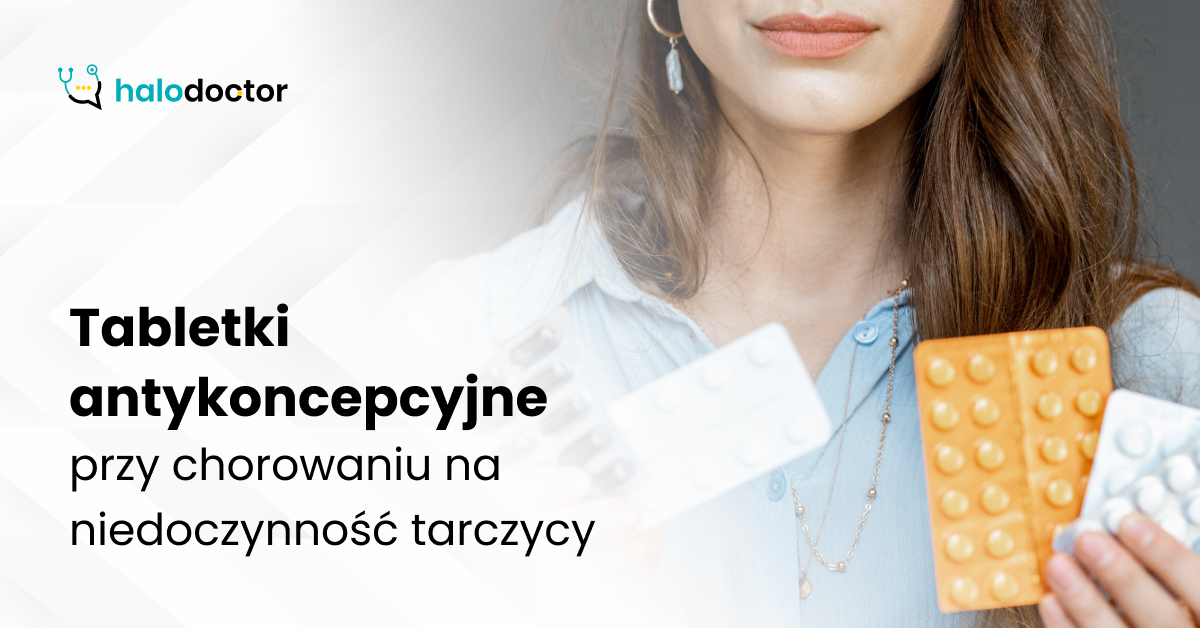 Tabletki antykoncepcyjne przez internet przy chorowaniu na niedoczynność tarczycy