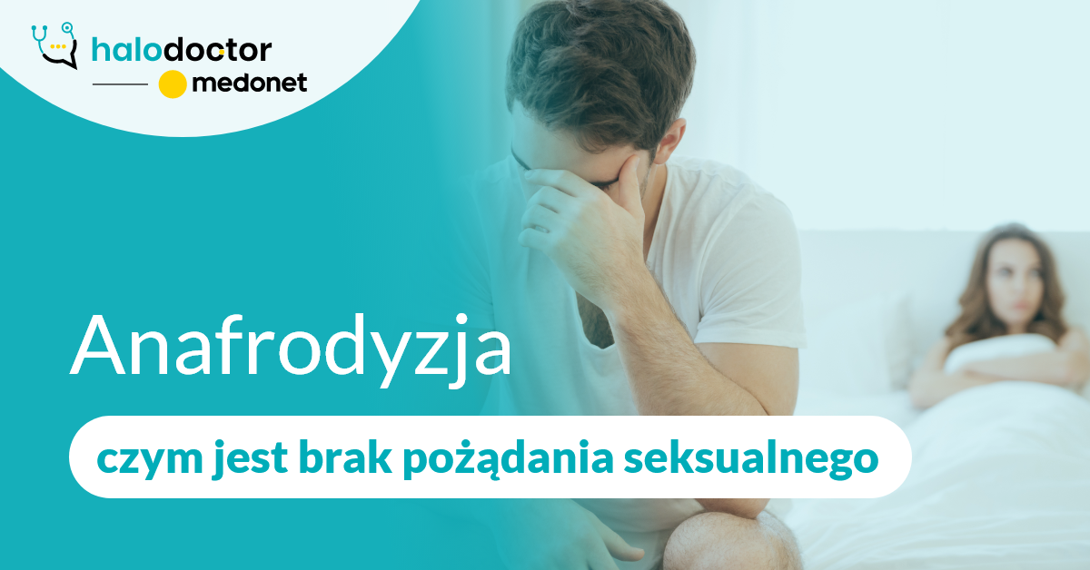 Anafrodyzja - czym jest brak pożądania seksualnego