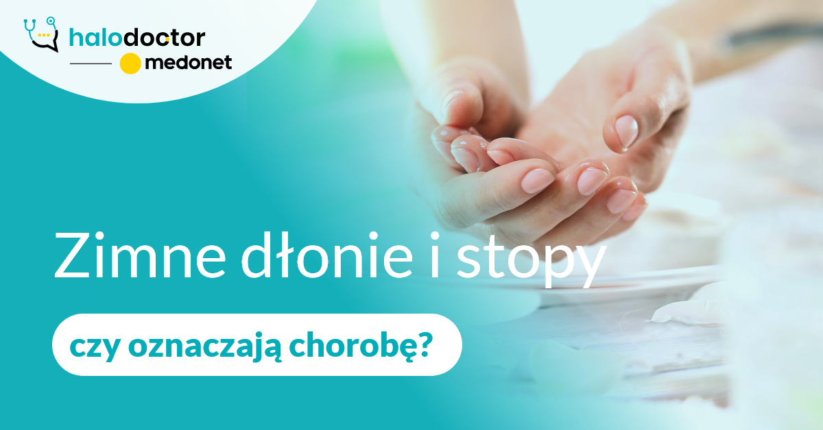 Zimne dłonie i stopy, czy oznaczają chorobę?