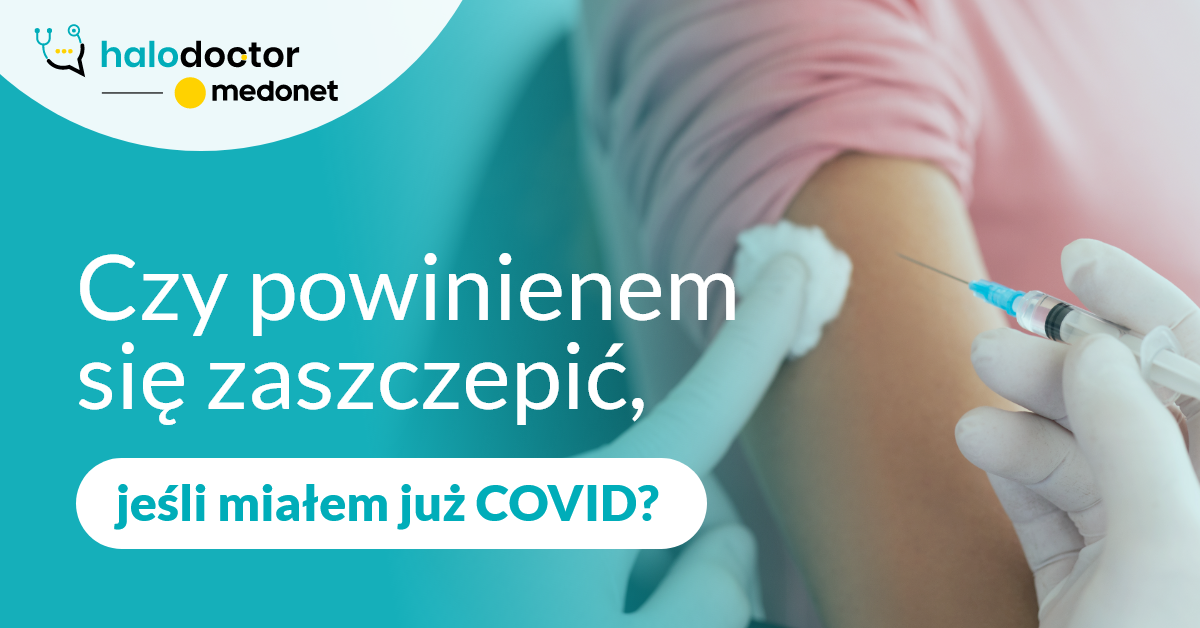 Czy powinienem się zaszczepić, jeśli miałem już COVID?