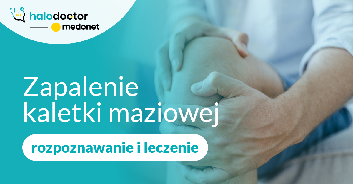 Zapalenie kaletki maziowej - rozpoznawanie i leczenie