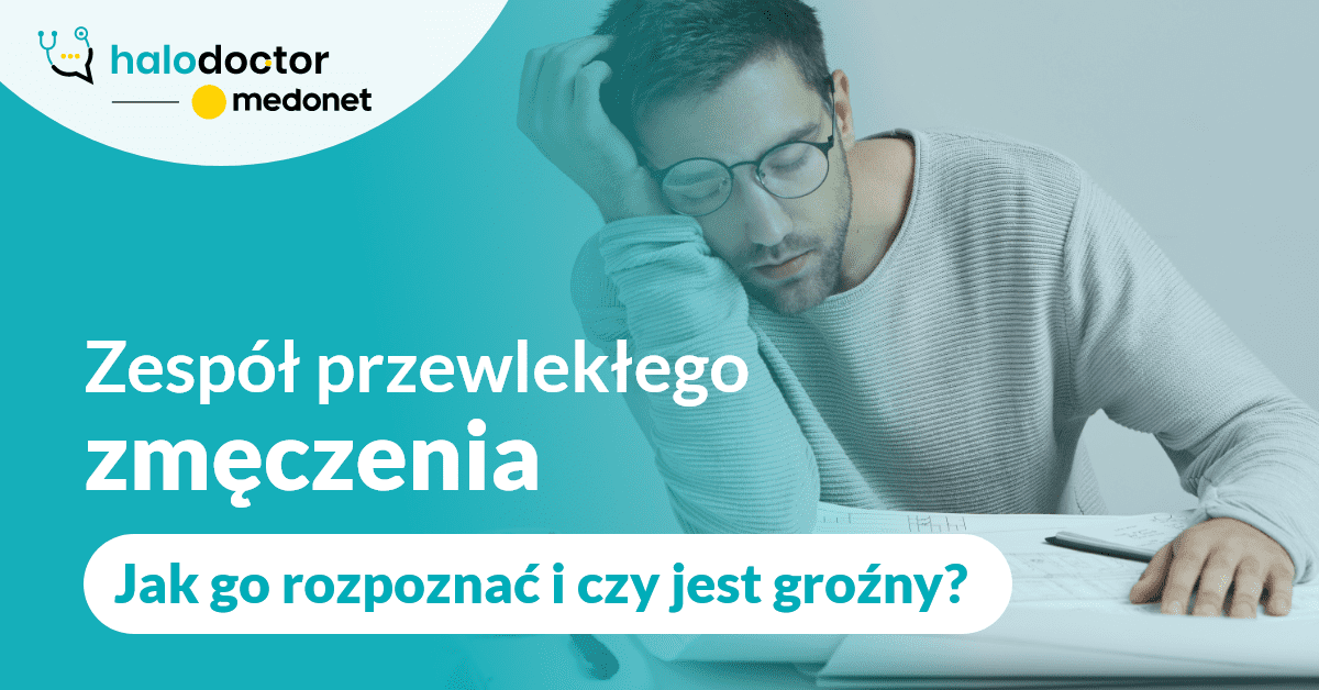 Zespół przewlekłego zmęczenia - jak go rozpoznać i czy jest groźny?