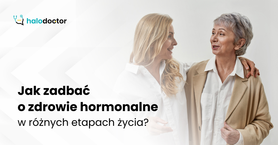 Jak zadbać o zdrowie hormonalne w różnych etapach życia?