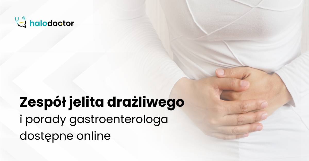 Zespół jelita drażliwego i porady gastroenterologa dostępne online 