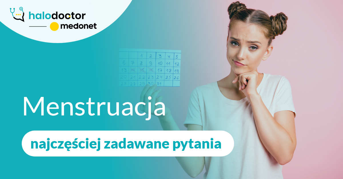 Menstruacja - najczęściej zadawane pytania